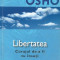 Libertatea. Curajul de a fi tu insuti - Osho