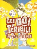 Cei Doi Teribili in Salbaticie - Jory John, Mac Barnett - Arthur, 2019, Coperta Cartonata, Ilustrata, Povestire, Literatura copii