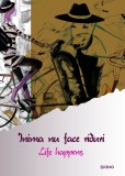 Inima nu face riduri. Life happens - Editura Siono