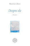 Despre ele - Paperback brosat - B&eacute;atrice Libert - Școala Ardeleană