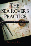 The Sea Rover&#039;s Practice: Pirate Tactics and Techniques, 1630-1730