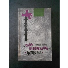 Blasco Ibanez - Casa blestemata. Intrusul