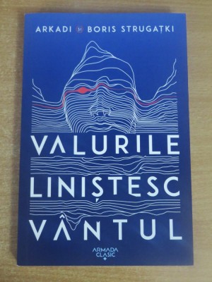 Valurile linistesc vantul - Arkadi Strugatki, Boris Strugatki foto
