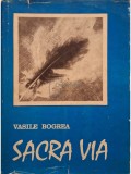 Vasile Bogrea - Sacra via - Pagini literare si publicistica (Editia: 1973)
