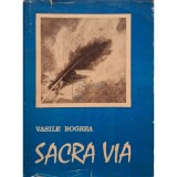 Vasile Bogrea - Sacra via - Pagini literare si publicistica (Editia: 1973)