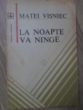 La Noapte Va Ninge. Versuri Princeps - Matei Visniec, Editura Albatros 1980, Poezie Rom&acirc;nă, 96 Pagini