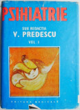 Psihiatrie sub redactia V. Predescu, vol. I