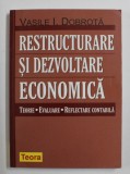 RESTRUCTURARE SI DEZVOLTARE ECONOMICA de VASILE I . DOBROTA , 2004