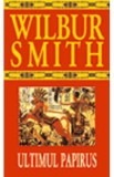 Ultimul papirus - Wilbur Smith