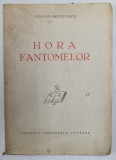 HORA FANTOMELOR de STELIAN METZULESCU , EDITIA I , ANII &#039; 30 , PREZINTA HALOURI DE APA *