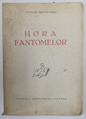 HORA FANTOMELOR de STELIAN METZULESCU , EDITIA I , ANII &amp;#039; 30 , PREZINTA HALOURI DE APA * foto