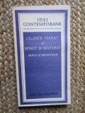 Ce este viata? si Spirit si Materie - Erwin Schrodinger, Editura Politica, 1980, Filosofie, Stare Buna