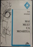 Cumpara ieftin ION STRATAN - MAI MULT CA MOARTEA (VERSURI, prima editie - 1997) [DEDICATIE / AUTOGRAF]