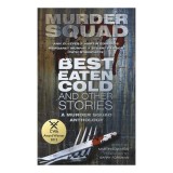 Best Eaten Cold And Other Stories A Murder Squad Anthology