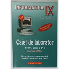 INFORMATICA , CAIET DE LABORATOR , CLASA A - IX -A de CARMEN MINCA , 2005