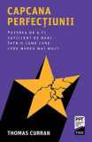 Capcana perfectiunii. Puterea de a fi suficient de buni intr-o lume care cere mereu mai mult/Thomas Curran, Trei