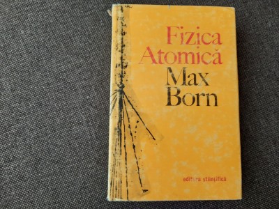 Fizica Atomica - Max Born foto