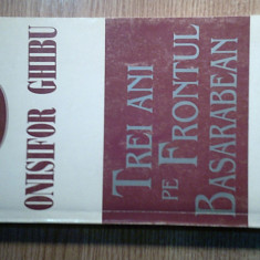 Onisifor Ghibu - Trei ani pe frontul basarabean -Bilantul unei activitati (1996)