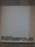 Persepolis, Ion Miclea, Meridiane 1970, Carte Istorie, Coperta Cartonata, Editie Veche, Romana