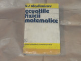 V.S.VLADIMIROV - ECUATIILE FIZICII MATEMATICE