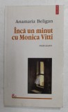 INCA UN MINUT CU MONICA VITTI de ANAMARIA BELIGAN , PROZA SCURTA , 1998, CONTINE DEDICATIA AUTOAREI *USOR UZATA, Polirom