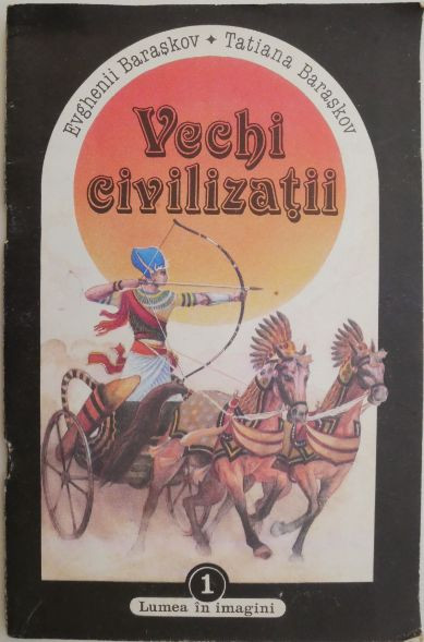 Vechi civilizatii &ndash; Evghenii Baraskov, Tatiana Baraskov