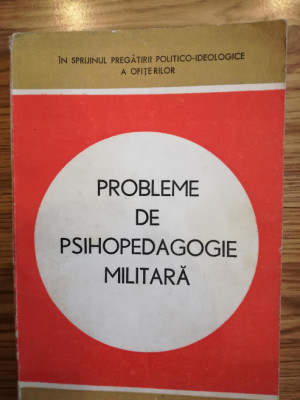 Probleme de psihopedagogie militară, Ed. Militară, 1970 - coord. Emil Burbulea foto
