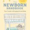 The Newborn Handbook: Your Guide to Bringing Home Baby