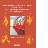 Aspecte teoretice si practice in proiectarea unei instalatii de stingere cu gaz inert IG 541