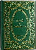 Iubirile lui Ludovic al XIV-lea - Louis Bertrand - Carte Istorie