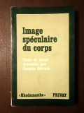 Image speculaire du corps: choix de textes presentes par Jacques Corraze (1980) (puțin uzată, vezi descriere)