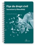 Fise de drept civil. Succesiuni si liberalitati - Anthony Murphy