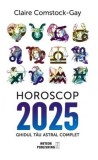 Horoscop 2025. Ghidul tau astral complet - Claire Comstock-Gay - Editura Meteor Press