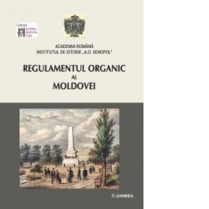 Regulamentul Organic al Moldovei - ACADEMIA ROMANA - INSTITTUL DE ISTORIE &quot;A. D. XENOPOL&quot;