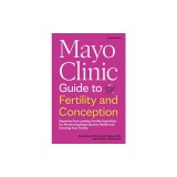 Mayo Clinic Guide to Fertility and Conception, 2nd Edition
