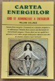 (C521) WILLIAM COLLINGE - CARTEA ENERGIILOR - GHID DE ARMONIZARE A ENERGIILOR