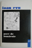 Poet de bunavoie &ndash; Ioan Evu - Carte Poezie Beletristica