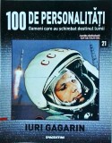 100 de personalitati. Oameni care au schimbat destinul lumii. Iuri Gagarin,
