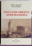 O ecuatie gresita : Antiumanismul - Rodica Smaranda Vulcanescu