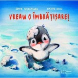 Vreau O Imbratisare!, Sophie Schoenwald, Nadine Reitz - Editura Univers Enciclopedic