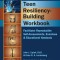 Teen Resiliency-Building Workbook: Reproducible Self-Assessments, Exercises &amp; Educational Handouts