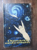I.Minzatu - Chemarea nesfarsitului - SF - Ed. Tineretului 1963 , 224 pag