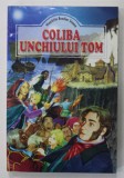 COLIBA UNCHIULUI TOM de HENRIETTE BEECHER STOWE , ANII &#039;2000 , EDITIE ILUSTRATA