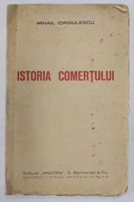 ISTORIA COMERTULUI de MIHAIL IORGULESCU , 1926 * COTOR LIPIT CU BANDA DE HARTIE foto