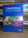 CANCERUL ; PREVENIRE SI COMBATERE , READER&#039;S DIGEST **