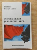 Europa de Est si Razboiul Rece- Stephen Fischer-Galati