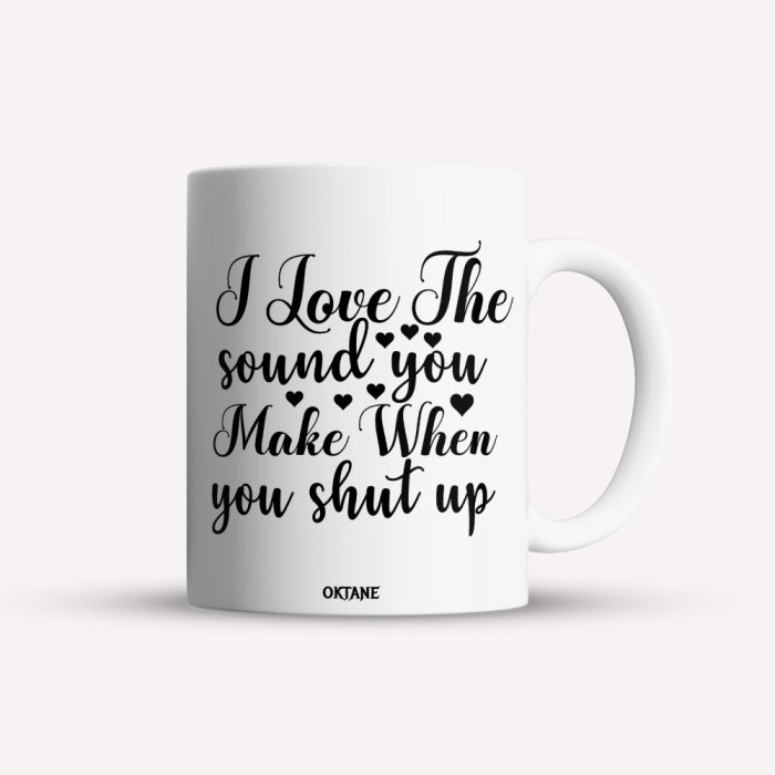 Cana alba personalizata I love the sound you make when you shut up, INOVATIX&reg;. 330ml