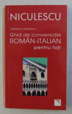 GHID DE CONVERSATIE ROMAN - ITALIAN PENTRU TOTI de ADRIANA LAZARESCU, 2011 foto
