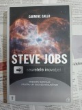 Carmine Gallo - Steve Jobs. Secretele inovatiei. Principii radicale pentru un succes rasunator