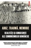 Abuz, trauma, memorie. Realitati si consecinte ale comunismului romanesc